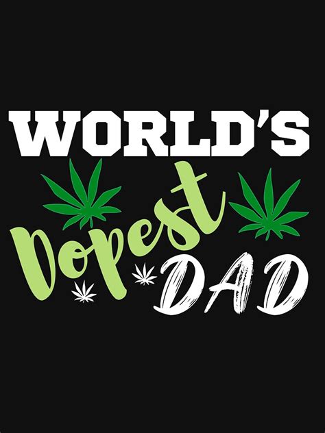 Worlds Dopest Dad T T Shirt For Men And Women T Shirt For Sale By
