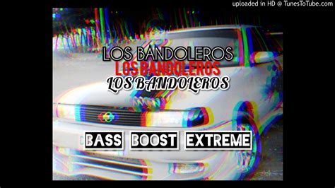 Los Bandoleros Bass Boost Extreme Don Omar Ft Tego CalderÓn Youtube