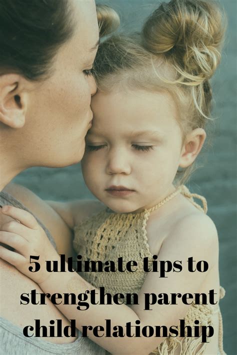 5 Ultimate Tips To Strengthen Parent Child Relationship Parent Child