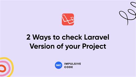 2 Ways To Check Laravel Version Of Your Project Impulsivecode