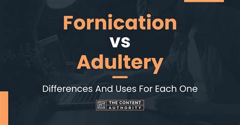 Fornication Vs Adultery Differences And Uses For Each One