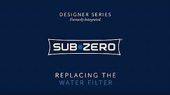 Sub-Zero Designer Series - How To Replace the Water Filter