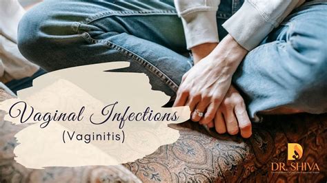 Vaginal Infections Vaginitis Vaginitis Symptoms Dr Shiva