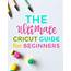 THE ULTIMATE CRICUT GUIDE FOR BEGINNERS  Makers Gonna Learn
