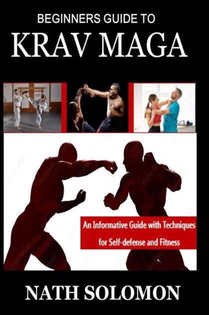 Beginners Guide To Krav Maga An Informative Guide With Techniques For