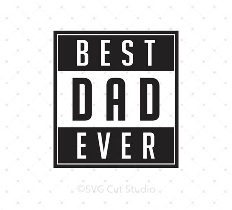 Fathers Day Best Dad Ever Svg Files For Cricut And Silhouette