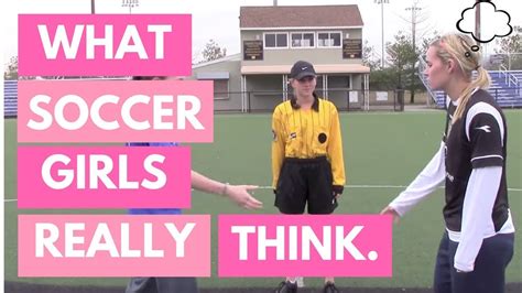 Soccergrlprobs What Soccer Girls Really Think Youtube