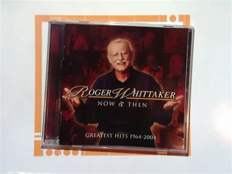 Roger Whittaker Now And Then Greatest Hits 1964 2004 Cd Mint 1019