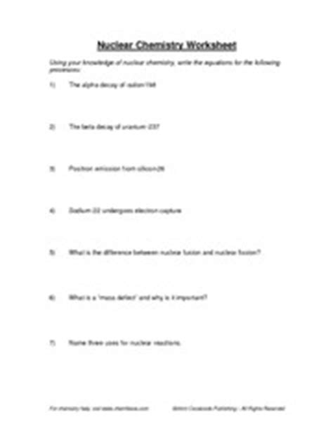There are forces in the nucleus that oppose each other, the strong force holding types of radioactive decay when unstable nuclei decay, the reactions generally involve the emission of a particle and or energy. Nuclear Chemistry Worksheet - Nuclear Chemistry ...