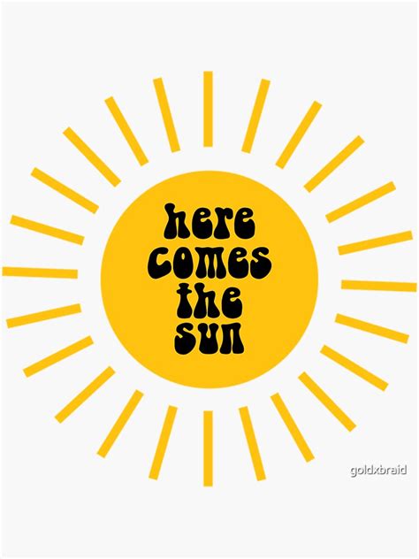 Here Comes The Sun Sticker For Sale By Goldxbraid Redbubble