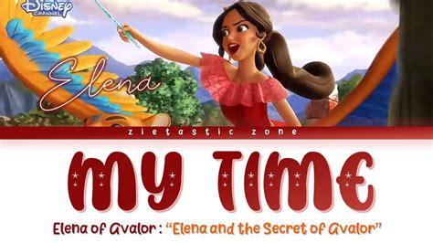 My Time Lyrics Elena Of Avalor Elena And The Secret Of Avalor