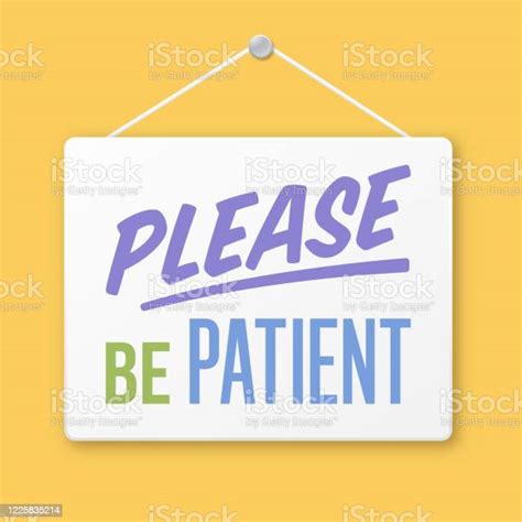 Please Be Patient Sign Stock Illustration Download Image Now