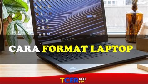 Cara format laptop/pc/komputer ke windows 10 pro full settings pada tutorial langkah demi. Cara Format Laptop Simple Dengan 11 Langkah Mudah - TCER.MY