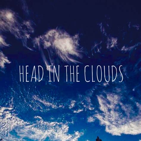 Head In The Clouds Quotes Shortquotescc