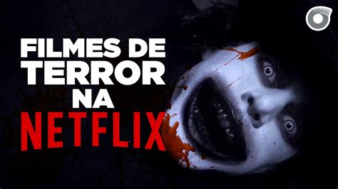 5 Filmes De Terror Na Netflix Filmow Em Cena Youtube
