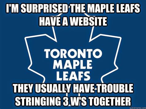 Find and save toronto maple leafs memes | the worst team to play in the nhl since the phoenix coyotes. Speak of the Devil: A Day In The Life Of A Maple Leafs Fan