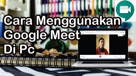 Tutorial ini adalah cara paling mudah untuk memberi tahu lokasi kepada teman. Tutorial Cara Menggunakan Google Meet Di Laptop/Pc - YouTube