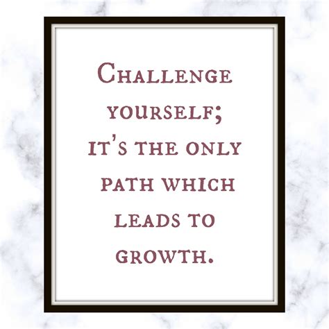 Challenge Yourself Its The Only Path Which Leads To Growth Morgan