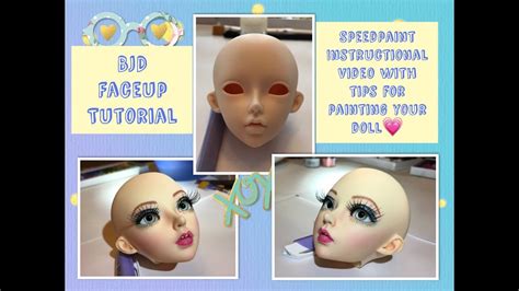 Bjd Faceup Tutorial A Speedpaint Instructional Video With Tips To Help You Paint Your Doll