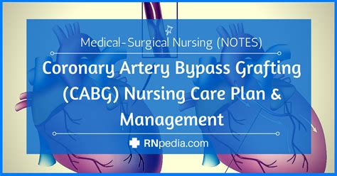 Coronary Artery Bypass Grafting Cabg Nursing Care Plan And Management