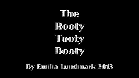 the rooty tooty booty youtube