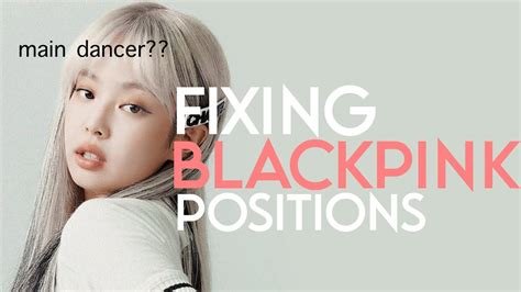 Fixing Blackpinks Positions Youtube