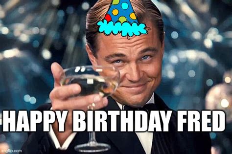 Happy Birthday Fred Imgflip