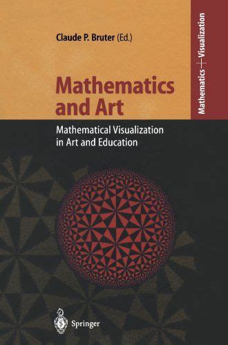 Mathematics And Art Mathematical Visualization In Art And Education