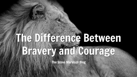 Bravery Courage Steve Maraboli