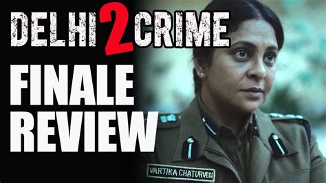 exclusive delhi crime season 2 review episode 5 season finale shefali shah rasika dugal
