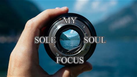 My Sole Soul Focus Youtube