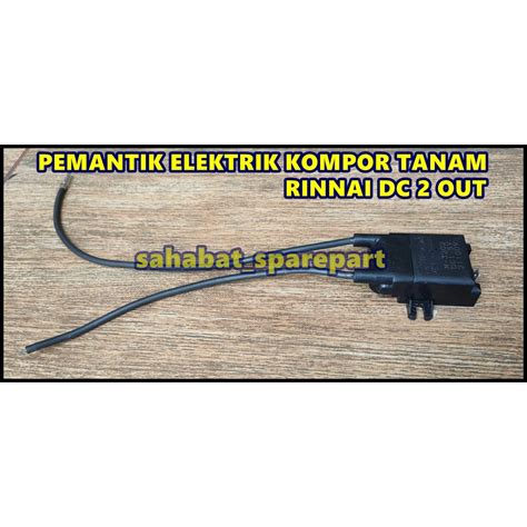 Jual PEMANTIK ELEKTRIK AKUMULATOR KOMPOR TANAM RINNAI DC 2 OUT Shopee Indonesia