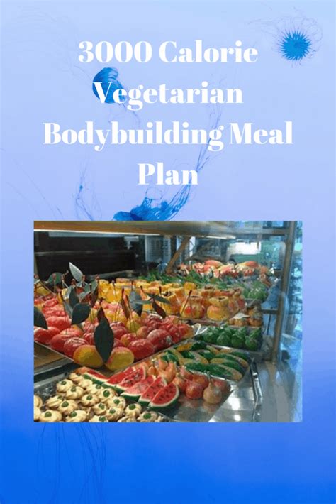 3000 Calorie Vegetarian Bodybuilding Meal Plan Vegetarian Blog