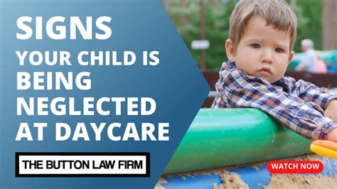 Signs Your Child Is Being Neglected At Daycare The Button Law Firm Pllc