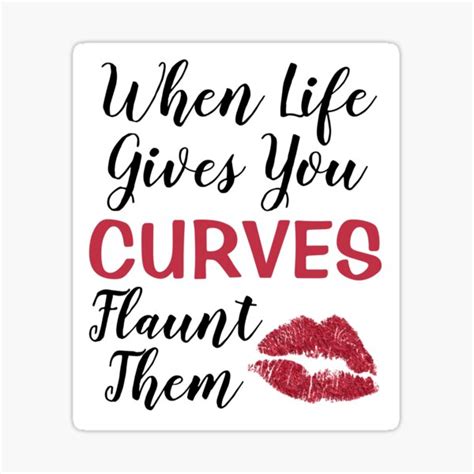 Curvy Women Quote When Life Gives You Curves Flaunt Them Body Positive Sticker By Japanbubble