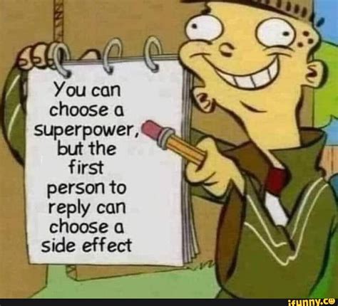 Choose A Superpower But The First Person To Reply Can Choose A Side Effect Ifunny
