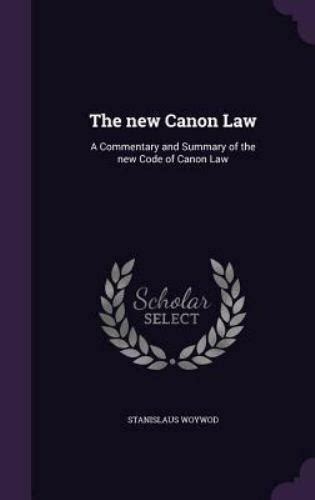 The New Canon Law A Commentary And Summary Of The New Code Of Canon