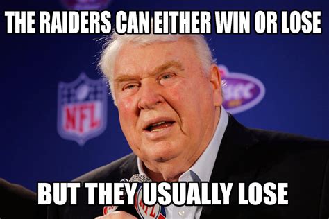 22 Meme Internet The Raiders Can Either Win Or Lose But They Usually