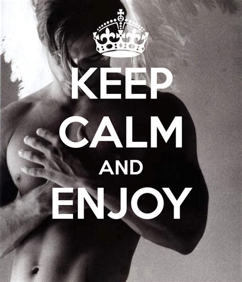 Keep Calm And Enjoy With Images Keep Calm