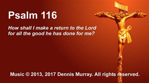 Psalm 116 How Shall I Make A Return To The Lord For All The Good He