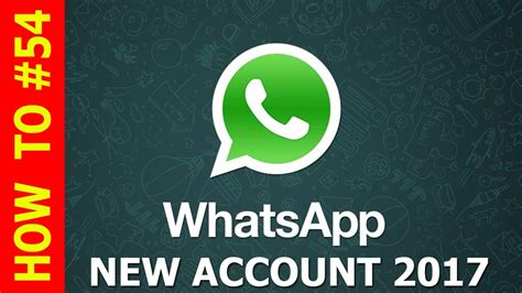 How To Make New Whatsapp Account Step By Step New 2017 Youtube