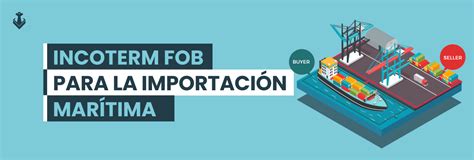 Incoterm FOB Por qué lo recomendamos en la importación marítima Volca