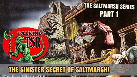 Talking Tsr The Sinister Secrets Of Saltmarsh Youtube