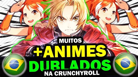 50 Novos Animes Dublados Anunciados Pela Crunchyroll Brasil Youtube