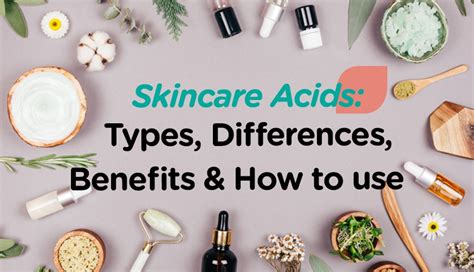 Skincare Acids Types Differences Benefits And How To Use