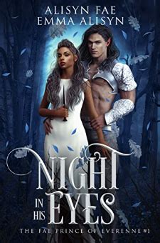Night In His Eyes An Enemies To Lovers Fae Fantasy Romance The Fae Prince Of Everenne Book