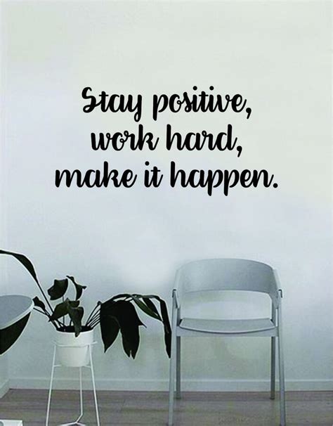 Stay Positive Work Hard Make It Happen Wall Decal Quote Home Room Decor
