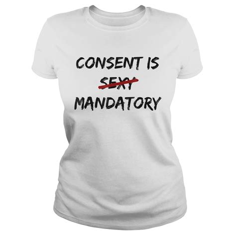 Consent Is Not Sexy It Is Mandatory Funny Quote Equal Rights Shirt Trend Tee Shirts Store