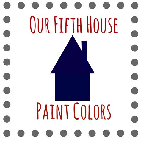 Our House Paint Colors Our Fifth House