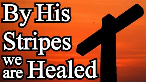 By His Stripes We Are Healed Rich Moore Scripture Song Lyrics